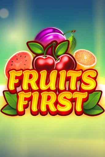 Fruits First играть онлайн | Казино ПокерДом без регистрации